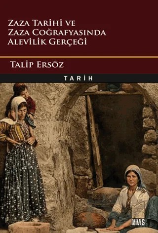 Zaza Tarihi ve Zaza Coğrafyasında Alevilik Gerçeği – Talip Ersöz – Nivis Yayınları kitap kapağı