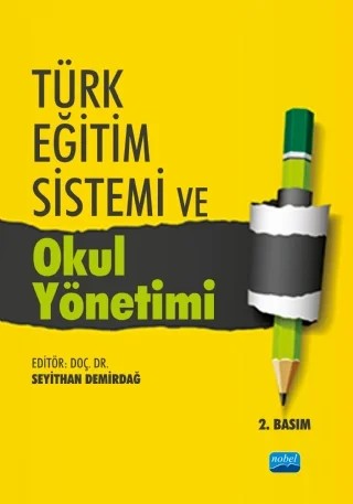 Türk Eğitim Sistemi ve Okul Yönetimi – Arslan Bayram, Dilek Yıldırım Bilgen, Gökhan Uyanık, H. Eren Suna, İlhan İlter, Muhammet Özdemir, Olcay Özdemir, Selda Polat Hüsrevşahi, Seyithan Demirdağ, Yasemin Kalaycı Türk – Nobel Akademik Yayıncılık kitap kapağı