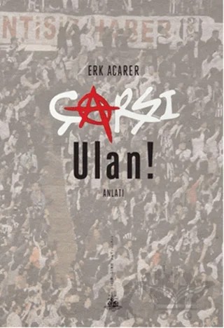 Çarşı Ulan! – Erk Acarer – Yitik Ülke Yayınları kitap kapağı