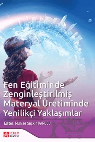 Fen Eğitiminde Zenginleştirilmiş Materyal Üretiminde Yenilikçi Yaklaşımlar – Devkan Kaleci, Emrah Hiğde, Hanne Türk, Hasan Zühtü Okulu, Hilal Aktamış, İrfan Süral, Mustafa Kahyaoğlu, Mustafa Serkan Abdüsselam, Saffet Erdoğan, Sertaç Arabacıoğlu, Sibel Türk, Songül Akdağ, Zeynep Yurtseven Avcı – Pegem Akademi Yayıncılık kitap kapağı