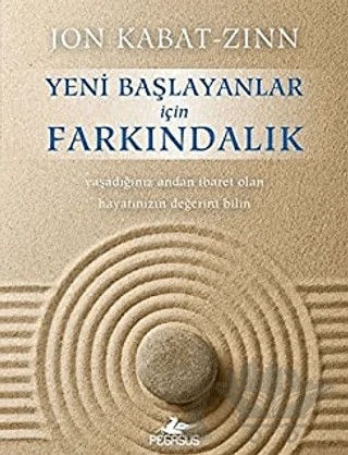 Yeni Başlayanlar İçin Farkındalık – Jon Kabat-Zinn – Pegasus Yayınları kitap kapağı
