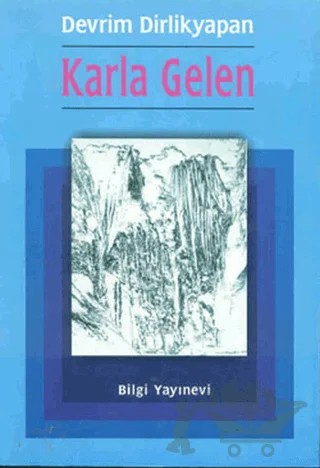 Karla Gelen – Devrim Dirlikyapan – Bilgi Yayınevi kitap kapağı