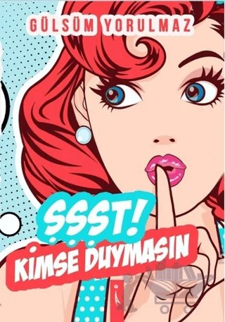Şşşt! Kimse Duymasın – Gülsüm Yorulmaz – İkinci Adam Yayınları kitap kapağı