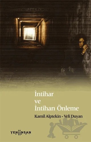 İntihar ve İntiharı Önleme – Kamil Alptekin, Veli Duyan – Yeni İnsan Yayınevi kitap kapağı