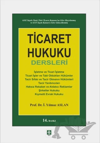 Ticaret Hukuku Dersleri – İ. Yılmaz Aslan – Ekin Basım Yayın kitap kapağı