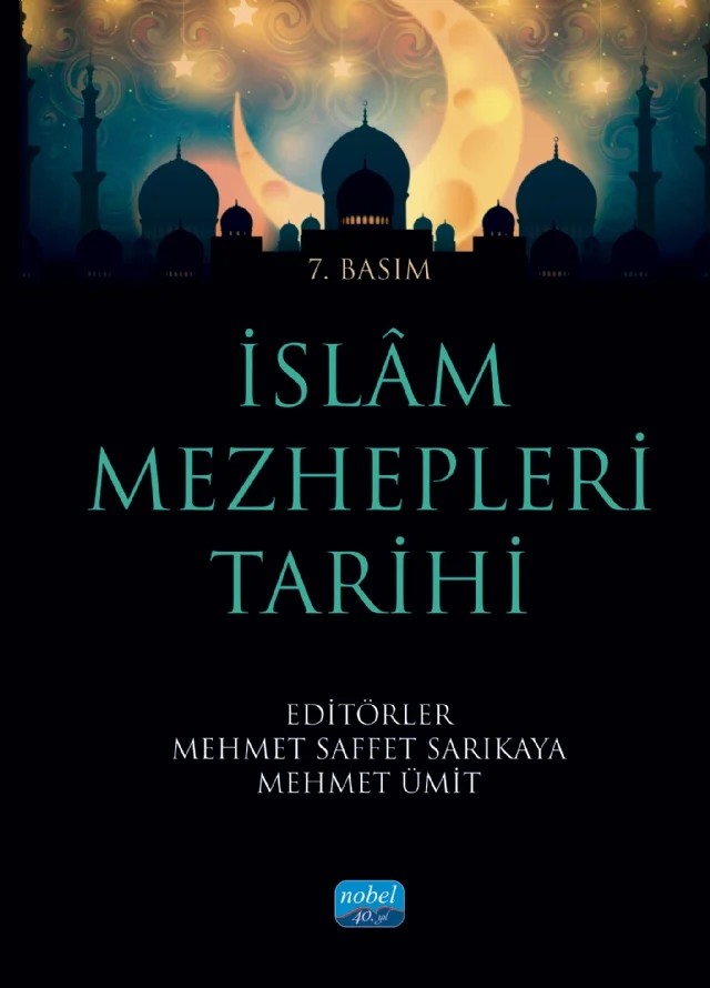 İslam Mezhepleri Tarihi – Adem Arıkan, Ali Avcu, Aytekin Şenzeybek, Cenksu Üçer, Fatih Topaloğlu, Habib Kartaloğlu, Halide Rumeysa Küçüköner, Harun Yıldız, İbrahim Hakkı İnal, İhsan Timür, Kadir Gömbeyaz, M. Saffet Sarıkaya, Mehmet Kalaycı, Mehmet Keskin, Mehmet Saffet Sarıkaya, Mehmet Ümit, Metin Bozan, Muhammed Mücahid Dün – Nobel Akademik Yayıncılık kitap kapağı
