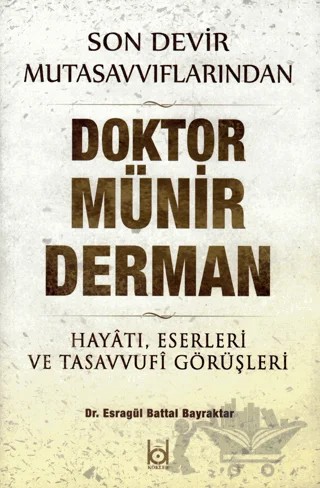 Son Devir Mutasavvıflarından Doktor Münir Derman – Hayatı, Eserleri ve Tasavvufi Görüşleri – Esragül Battal Bayraktar – Kökler Kitabevi kitap kapağı