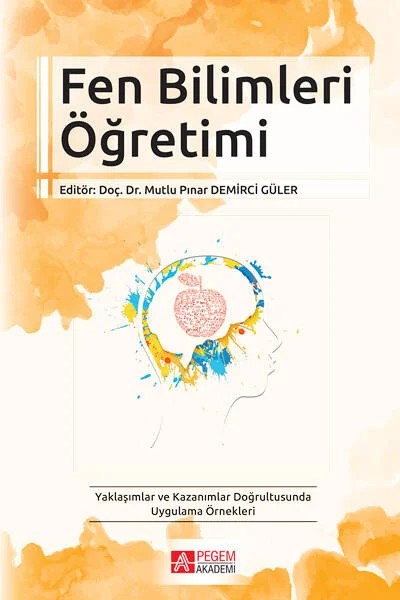 Fen Bilimleri Öğretimi – Mutlu Pınar Demirci Güler, Ahmet Kılınç, Barış Eroğlu, Bayram Demirci, Çiğdem Han Tosunoğlu – Pegem Akademi Yayıncılık kitap kapağı
