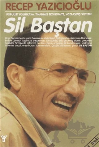Sil Baştan Popülist Politikaya, Tıkanmış Ekonomiye, Yozlaşmış Sisteme – Recep Yazıcıoğlu – Yazıcı Yayınevi kitap kapağı