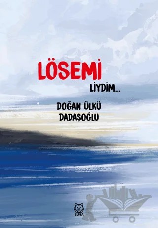 Lösemiliydim – Doğan Ülkü Dadaşoğlu – Luna Yayınları kitap kapağı