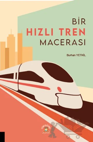 Bir Hızlı Tren Macerası – Burhan Yetkil – Akademisyen Kitabevi kitap kapağı