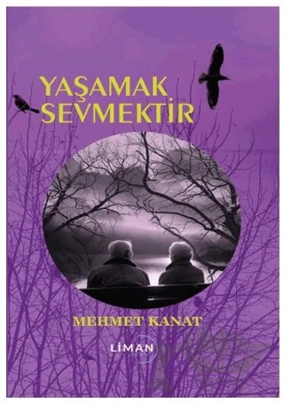 Yaşamak Sevmektir – Mehmet Kanat – Liman Yayınevi kitap kapağı