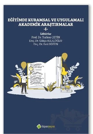 Eğitimde Kuramsal ve Uygulamalı Akademik Araştırmalar I – Erol Sözen, Gökçe Kılıçoğlu, Turhan Çetin – Hiperlink Yayınları kitap kapağı