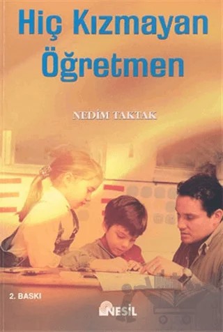 Hiç Kızmayan Öğretmen – Nedim Taktak – Nesil Yayınları kitap kapağı