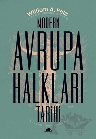 Modern Avrupa Halkları Tarihi – William A. Pelz – Kolektif Kitap kitap kapağı