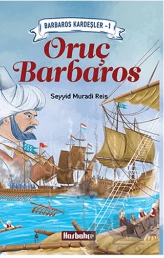 Barbaros Kardeşler 1 - Oruş Barbaros – Seyyid Muradi Reis – Hasbahçe kitap kapağı