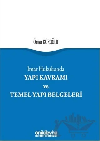 Yapı Kavramı ve Temel Yapı Belgeleri – Ömer Köroğlu – On İki Levha Yayınları kitap kapağı
