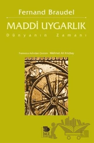 Maddi Uygarlık: Dünyanın Zamanı – Fernand Braudel – İmge Kitabevi Yayınları kitap kapağı
