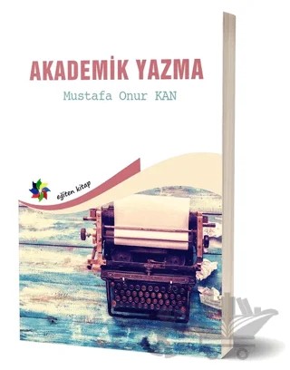 Akademik Yazma – Mustafa Onur Kan – Eğiten Kitap kitap kapağı