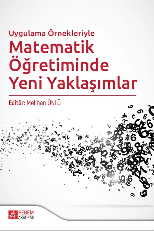Uygulama Örnekleriyle Matematik Öğretiminde Yeni Yaklaşımlar – Melihan Ünlü, Ali Sabri İpek, Behiye Dinçer, Belma Türker Biber, Berna Cantürk Günhan – Pegem Akademi Yayıncılık kitap kapağı