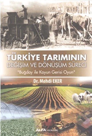 Türkiye Tarımının Değişim Dönüşüm Süreci – Mehdi Eker – Alfa Yayınları kitap kapağı