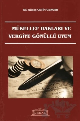 Mükellef Hakları ve Vergiye Gönüllü Uyum – Güneş Çetin Gerger – Legal Yayıncılık kitap kapağı