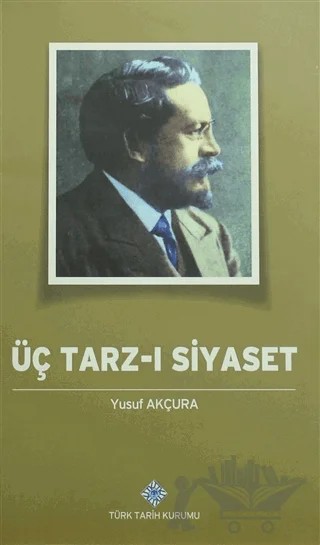 Üç Tarz-ı Siyaset – Yusuf Akçura – Türk Tarih Kurumu Yayınları kitap kapağı