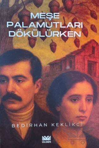 Meşe Palamutları Dökülürken – Bedirhan Keklikci – Ülgen Yayınları kitap kapağı