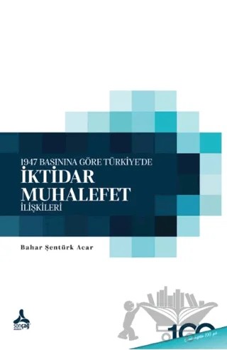 1947 Basınına Göre Türkiye’de İktidar - Muhalefet İlişkileri – Bahar Şentürk Acar – Sonçağ Yayınları kitap kapağı