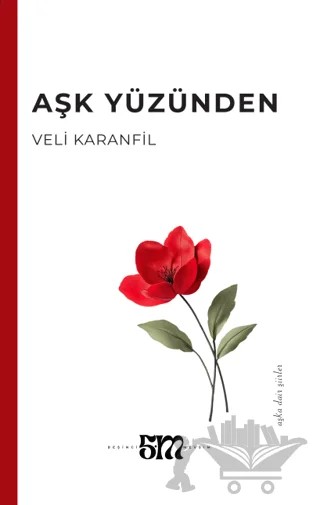 Aşk Yüzünden – Veli Karanfil – Beşinci Mevsim Yayınları kitap kapağı