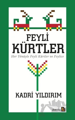 Feyli Kürtler Her Yönüyle Feyli Kürtler ve Feylice – Kadri Yıldırım – Avesta Yayınları kitap kapağı