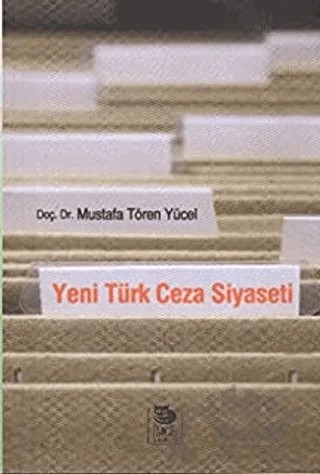Yeni Türk Ceza Siyaseti – Mustafa Tören Yücel – İmge Kitabevi Yayınları kitap kapağı