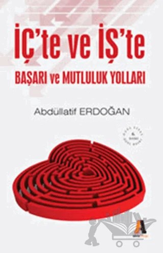 İç’te ve İş’te Başarı ve Mutluluk Yolları – Abdüllatif Erdoğan – Akis Kitap kitap kapağı