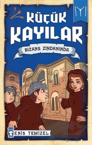 Küçük Kayılar - Bizans Zindanında – Enis Temizel – Timaş Çocuk kitap kapağı