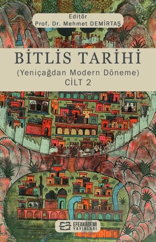 Bitlis Tarihi (Yeniçağdan Modern Döneme) Cilt 2 – Mehmet Demirtaş – Efe Akademi Yayınları kitap kapağı