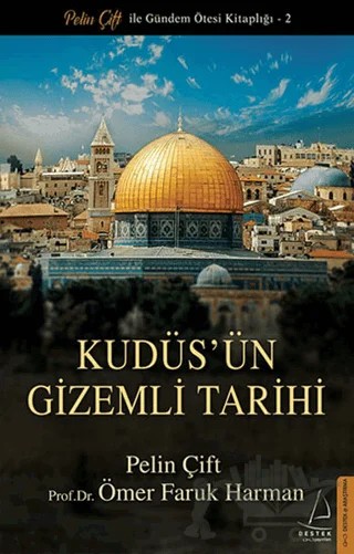 Kudüs'ün Gizemli Tarihi – Ömer Faruk Harman, Pelin Çift – Destek Yayınları kitap kapağı
