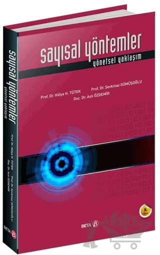 Sayısal Yöntemler – Aslı Özdemir, Hülya H. Tütek, Şevkinaz Gümüşoğlu – Beta Yayınevi kitap kapağı