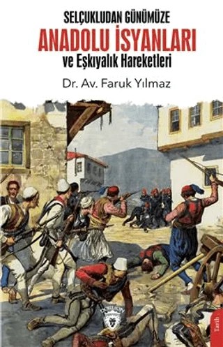 Selçukludan Günümüze Anadolu İsyanları ve Eşkıyalık Hareketleri – Faruk Yılmaz – Dorlion Yayınları kitap kapağı