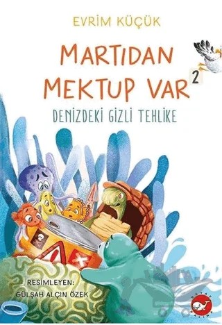 Martıdan Mektup Var 2 - Denizdeki Gizli Tehlike – Evrim Küçük – Beyaz Balina Yayınları kitap kapağı