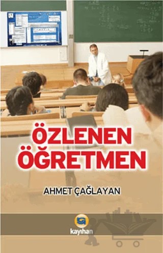 Özlenen Öğretmen – Ahmet Çağlayan – Kayıhan Yayınları kitap kapağı