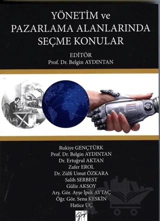 Yönetim ve Pazarlama Alanınlarında Seçme Konular – Ayşe İpek Aytaç, Belgin Aydıntan, Ertuğrul Aktan, Güliz Aksoy, Hatice Uç, Rukiye Gençtürk, Salih Serbest, Sena Keskin, Zafer Erol, Zülfi Umut Özkara – Gazi Kitabevi kitap kapağı