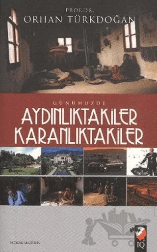 Günümüzde Aydınlıktakiler Karanlıktakiler – Orhan Türkdoğan – IQ Kültür Sanat Yayıncılık kitap kapağı