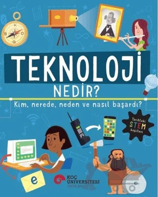 Teknoloji Nedir? Kim, Nerede, Neden ve Nasıl Başardı? – Frances Durkin – Koç Üniversitesi Yayınları kitap kapağı