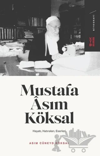 Mustafa Asım Köksal – Asım Cüneyd Köksal – Ketebe Yayınları kitap kapağı