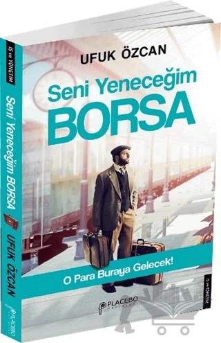 Seni Yeneceğim Borsa – Ufuk Özcan – Placebo Yayınları kitap kapağı