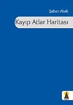 Kayıp Atlar Haritası – Şaban Abak – Ebabil kitap kapağı