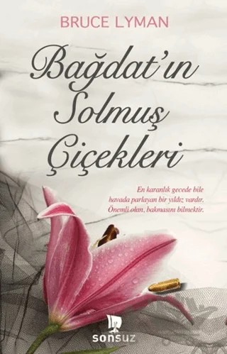 Bağdat’ın Solmuş Çiçekleri – Bruce Lyman – Sonsuz Kitap Yayınları kitap kapağı