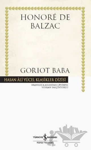 Goriot Baba (Ciltli) – Honore de Balzac – İş Bankası Kültür Yayınları kitap kapağı