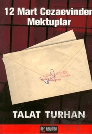12 Mart Cezaevinden Mektuplar – Talat Turhan – İleri Yayınları kitap kapağı