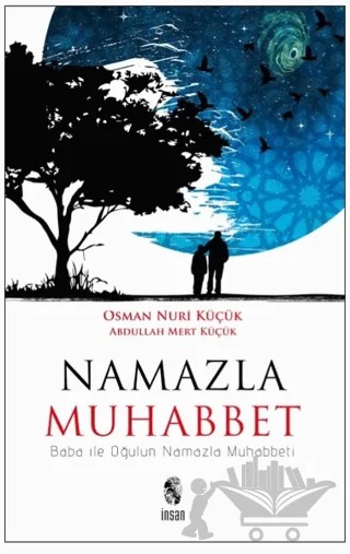 Namazla Muhabbet – Abdullah Mert Küçük, Osman Nuri Küçük – İnsan Yayınları kitap kapağı